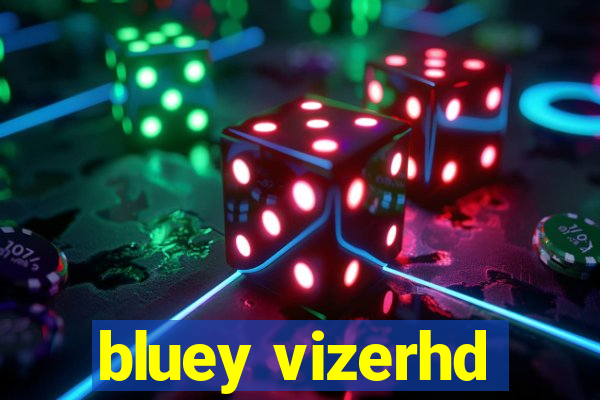 bluey vizerhd